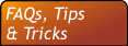 FAQs, Tips & Tricks